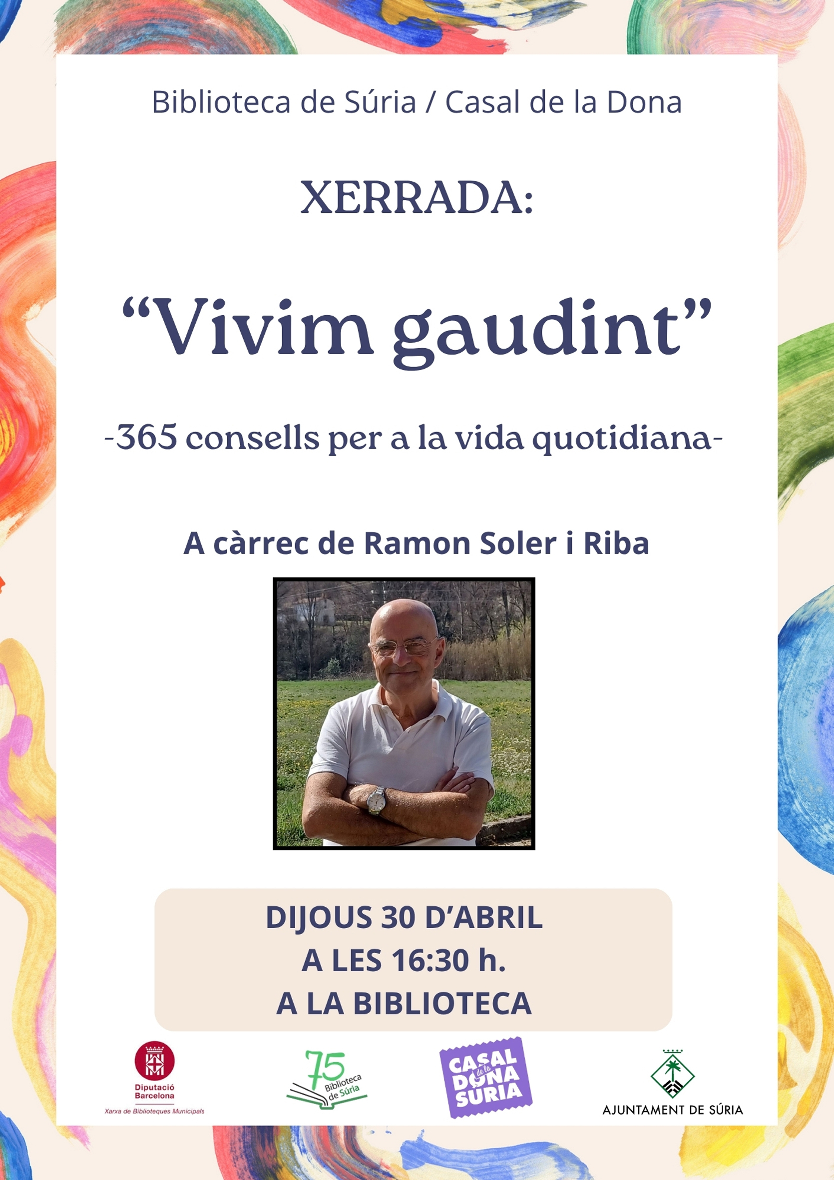Cartell de la xerrada 'Vivim gaudint. 365 consells per a la vida quotidiana' a la Biblioteca P&uacute;blica - Dijous 30 d'abril.